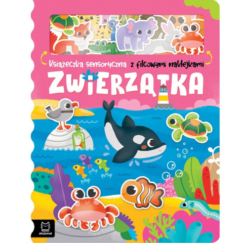 Zwierzątka. Książeczka sensoryczna z filcowymi naklejkami Aksjomat